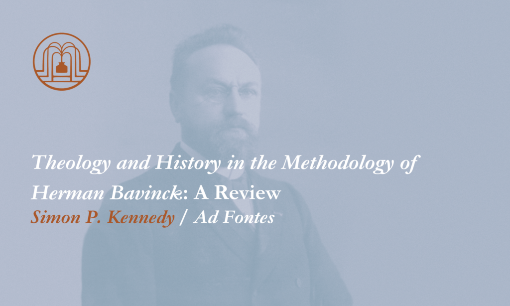 Theology And History In The Methodology Of Herman Bavinck: A Review ...