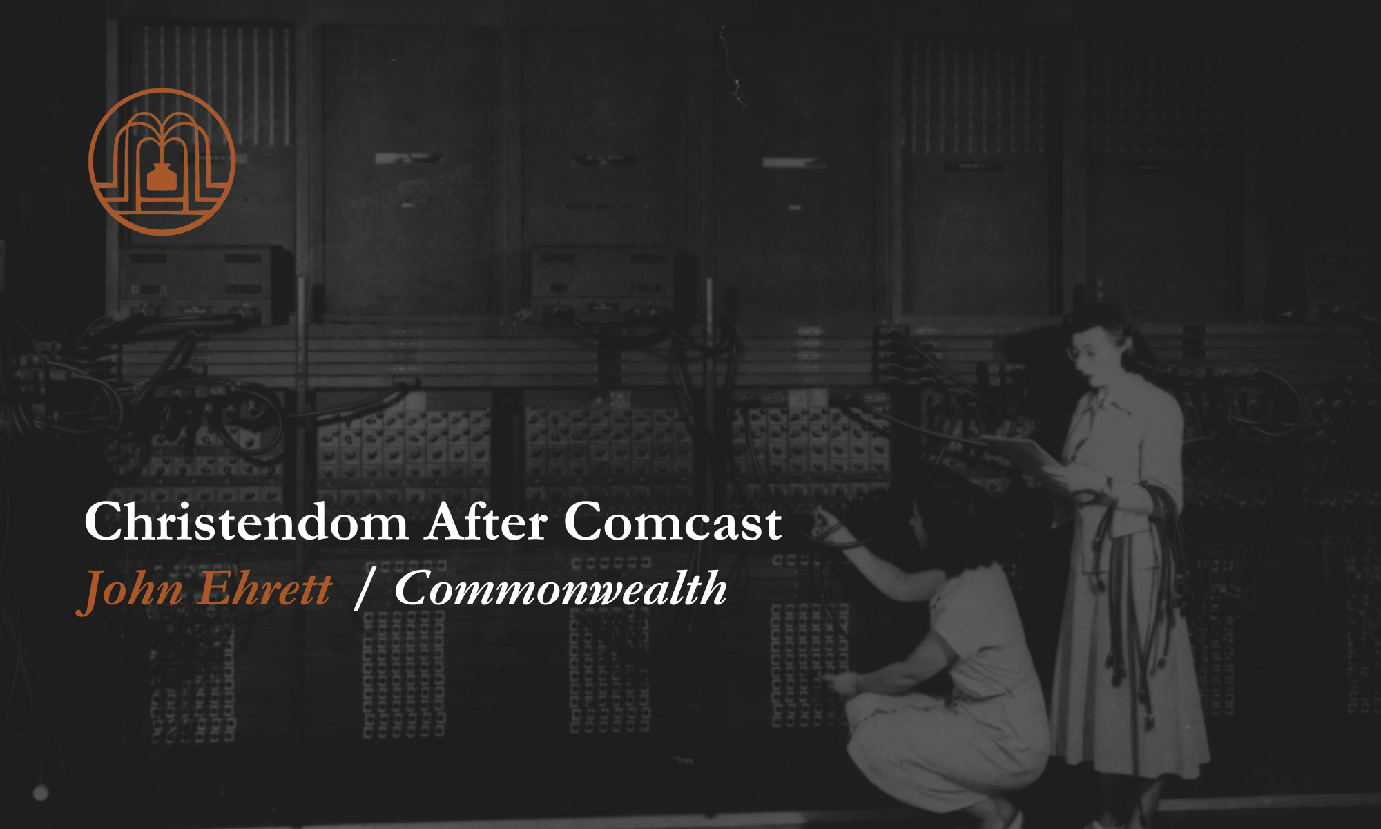 Christendom After Comcast - Ad Fontes