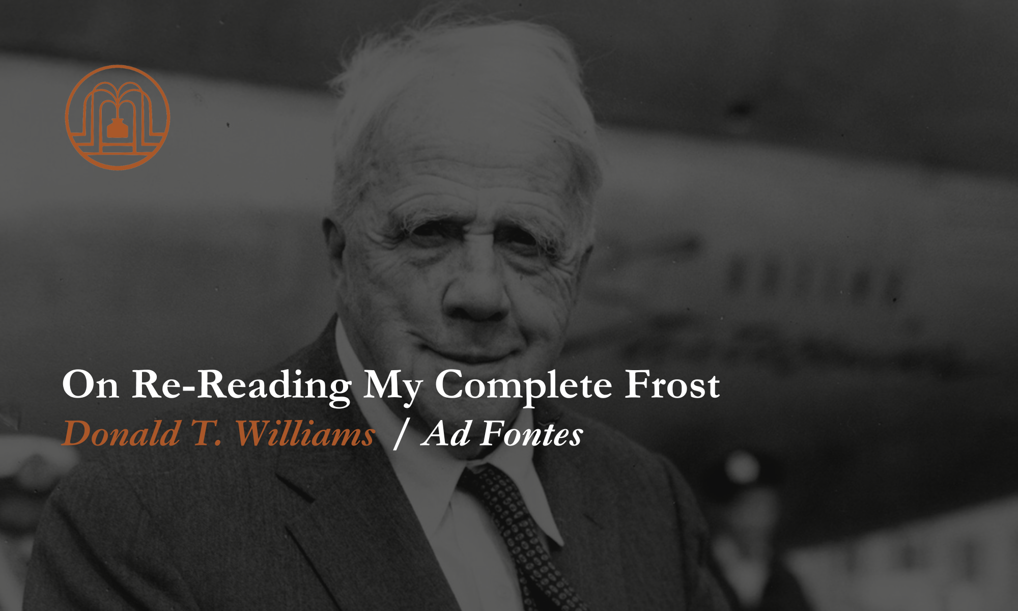 On Re-Reading My Complete Frost - Ad Fontes