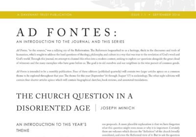 An Introduction to the Journal and This Series Ad Fontes: the Church Question in a Disoriented Age Joseph Minich an Introduction